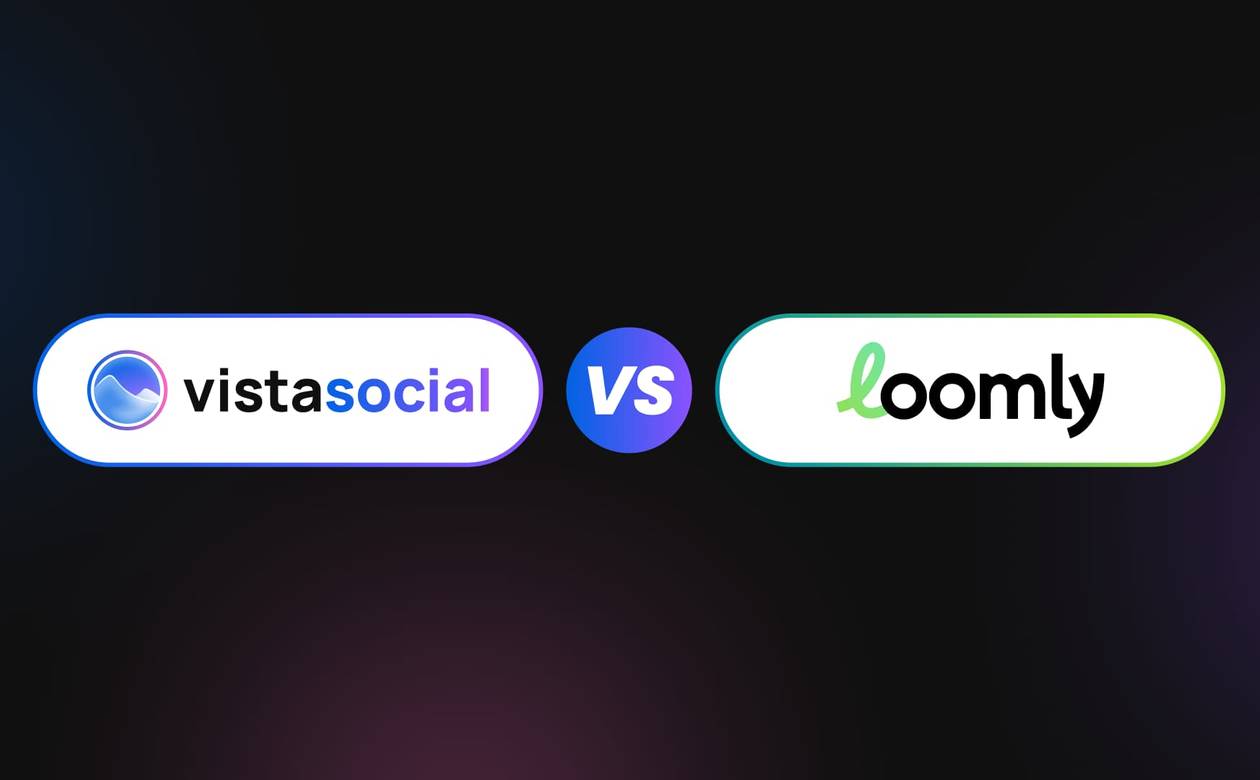 Vista Social vs. Loomly_ Which Tool Should You Choose_