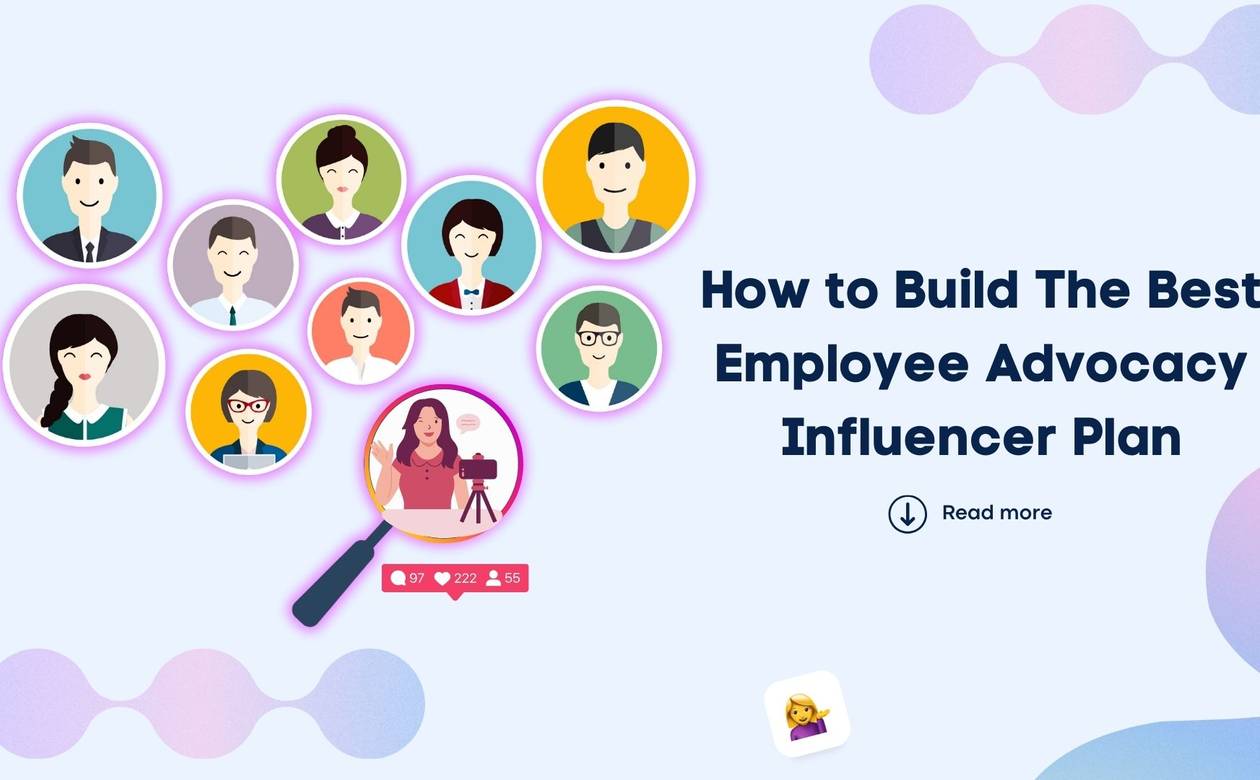 How to Build The Best Employee Advocacy Influencer Plan