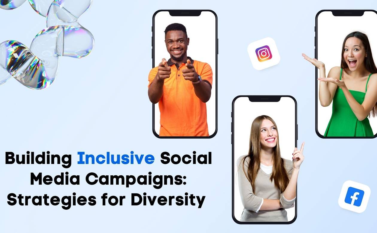 Building Inclusive Social Media Campaigns Strategies for Diversity
