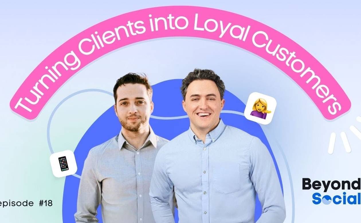 Sealing The Deal: Turning Clients into Loyal Customers