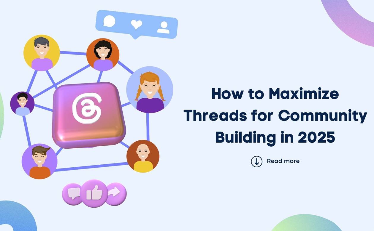 How to Maximize Threads for Community Building in 2025