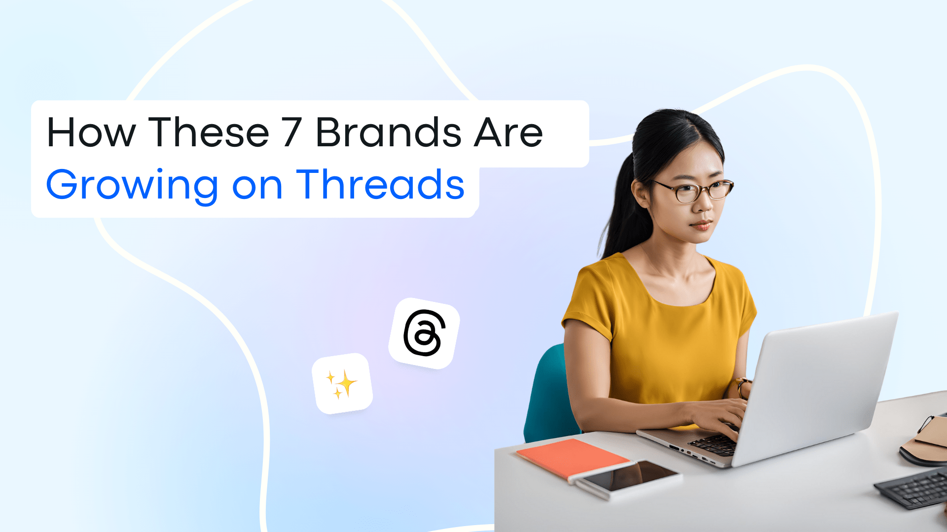 How These 7 Brands Are Growing on Threads Platform How These 7 Brands Are Growing on Threads Platform