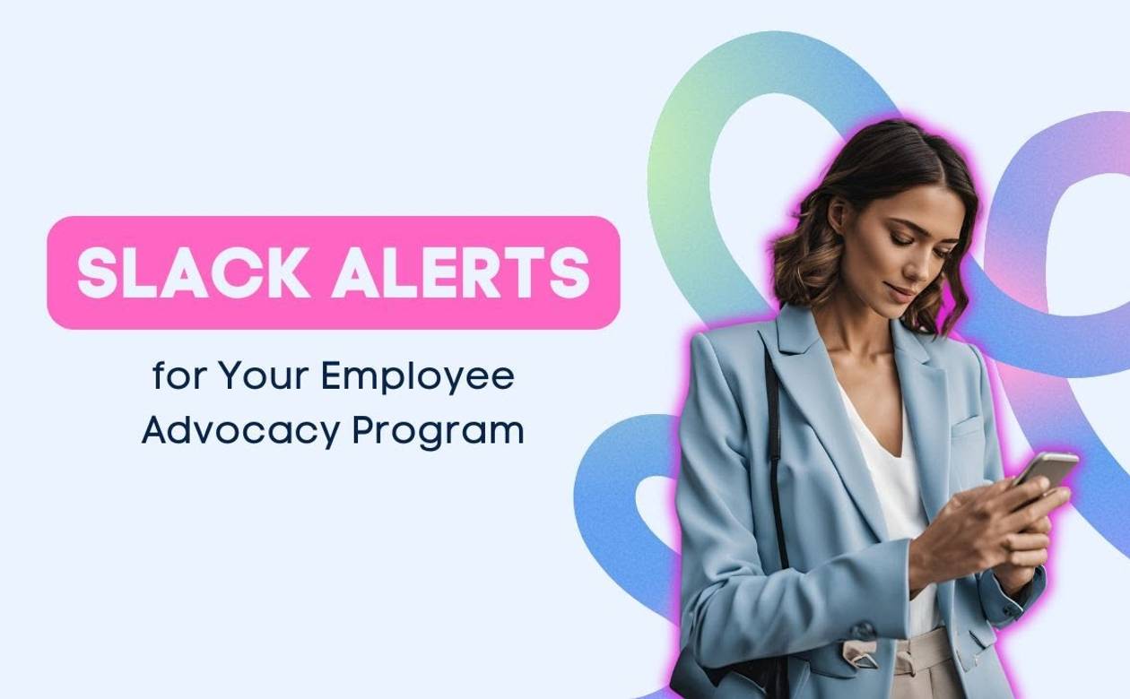 Never Miss Content Again: Configure Slack Alerts for Your Employee Advocacy Program