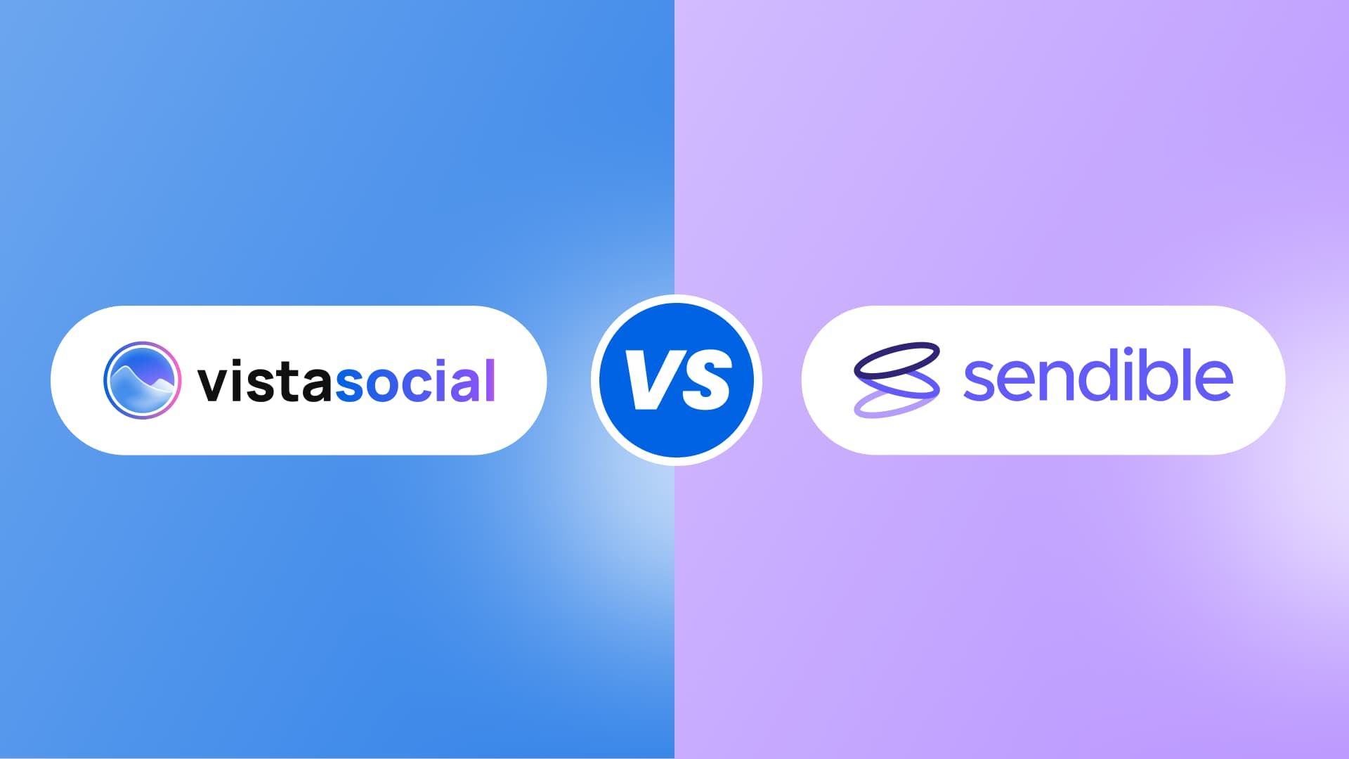 Vista Social vs. Sendible: Complete Comparison Guide Vista Social vs. Sendible: Complete Comparison Guide