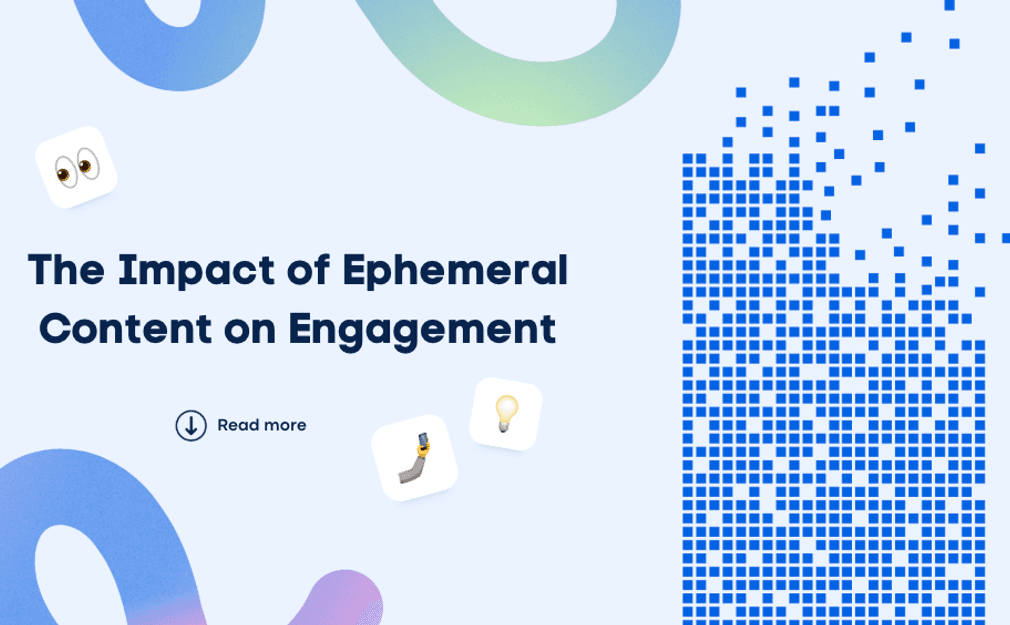The Impact of Ephemeral Content on Engagement