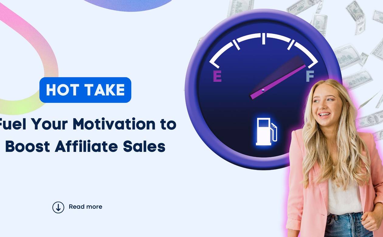 Hot Take Fuel Your Motivation to Boost Affiliate Sales