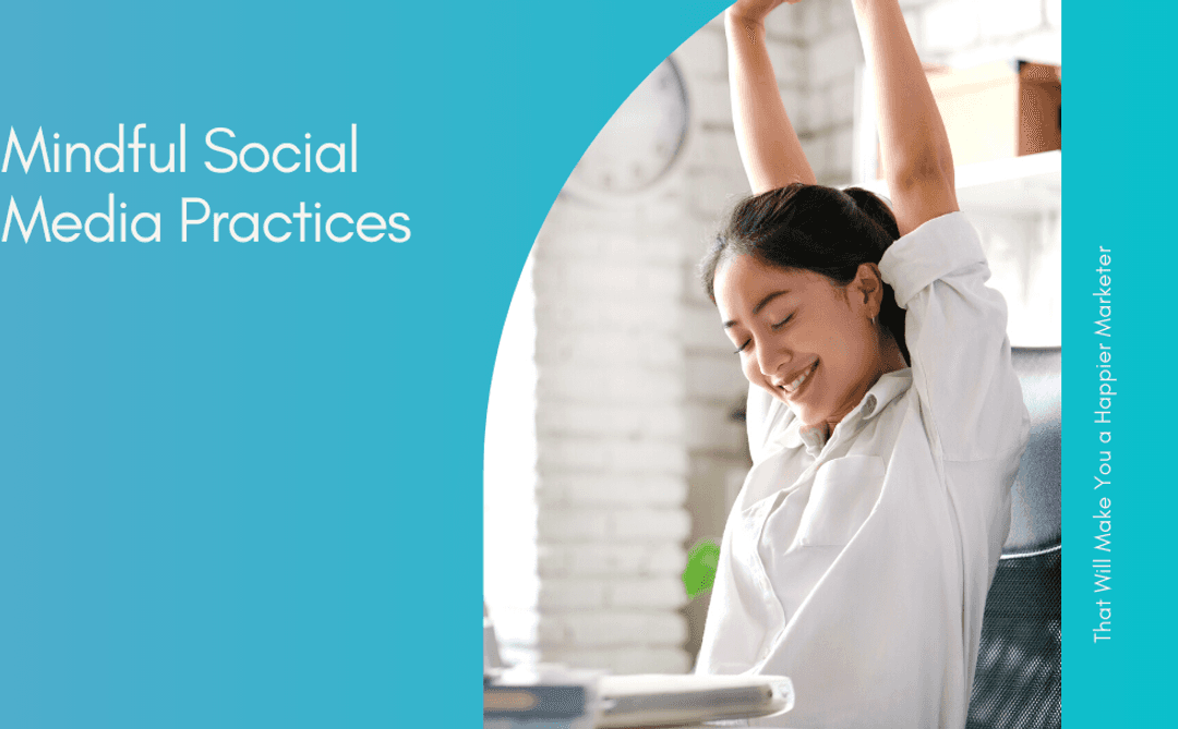 Social-Vista_mindful-social-media-practices-that-will-make-you-a-happier-marketer