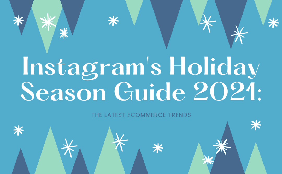 Social-Vista_instagrams-holiday-season-guide-2021-the-latest-ecommerce-trends